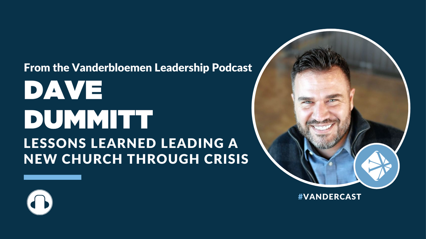 PODCAST | Lessons Learned Leading A New Church Through Crisis With Dave ...