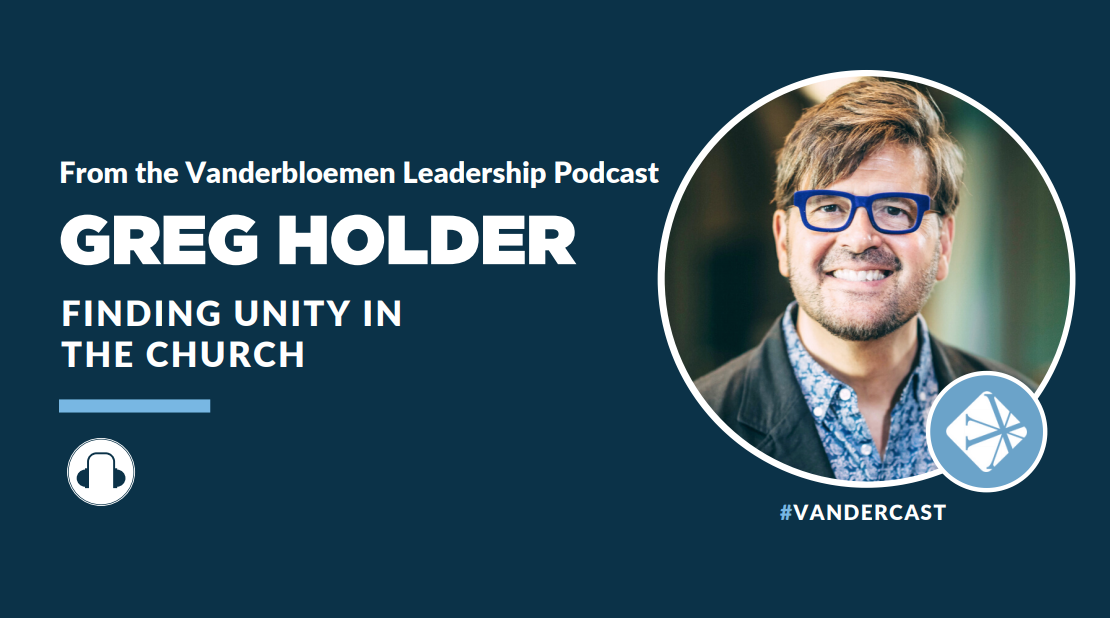 Podcast | Finding Unity in the Church with Greg Holder, Author, Speaker ...