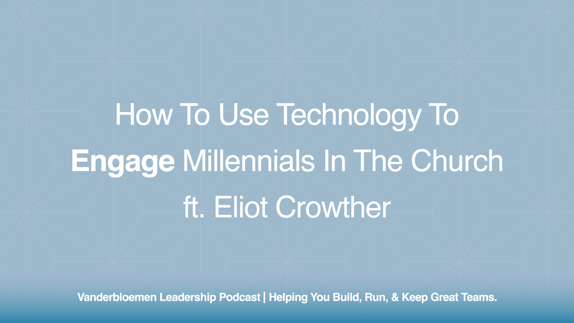 How to Use Technology to Engage Millennials in the Church | ft. Eliot Crowther