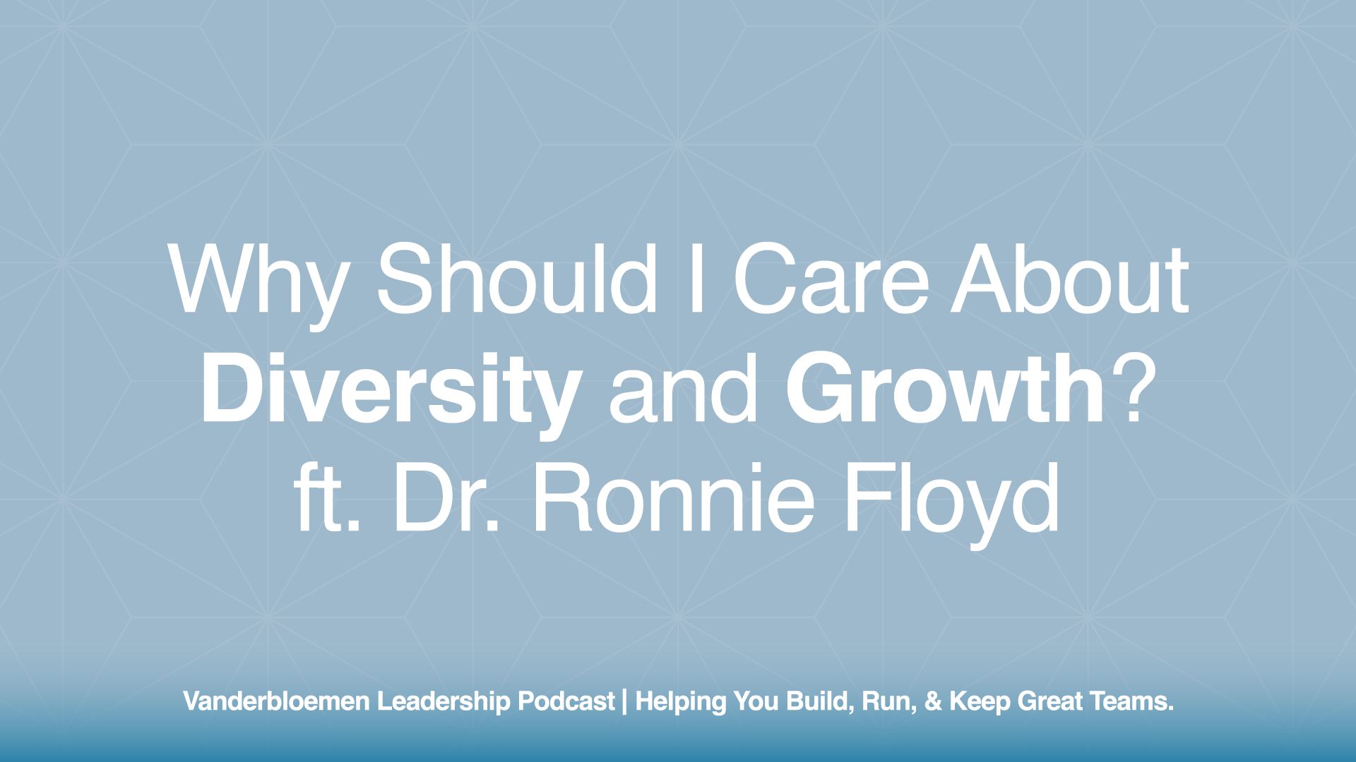 Why Should I Care About Diversity and Growth? | ft. Dr. Ronnie Floyd