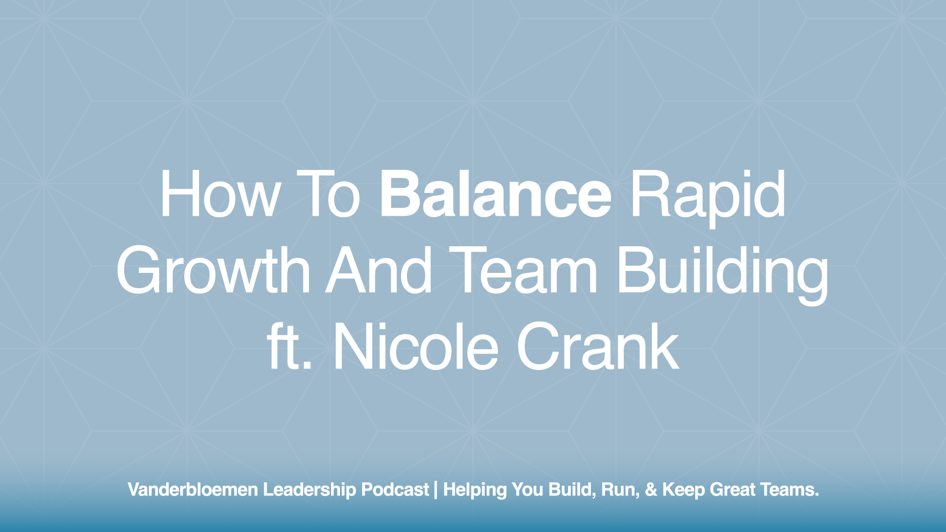 How to Balance Rapid Growth and Team Building | ft. Pastor Nicole Crank