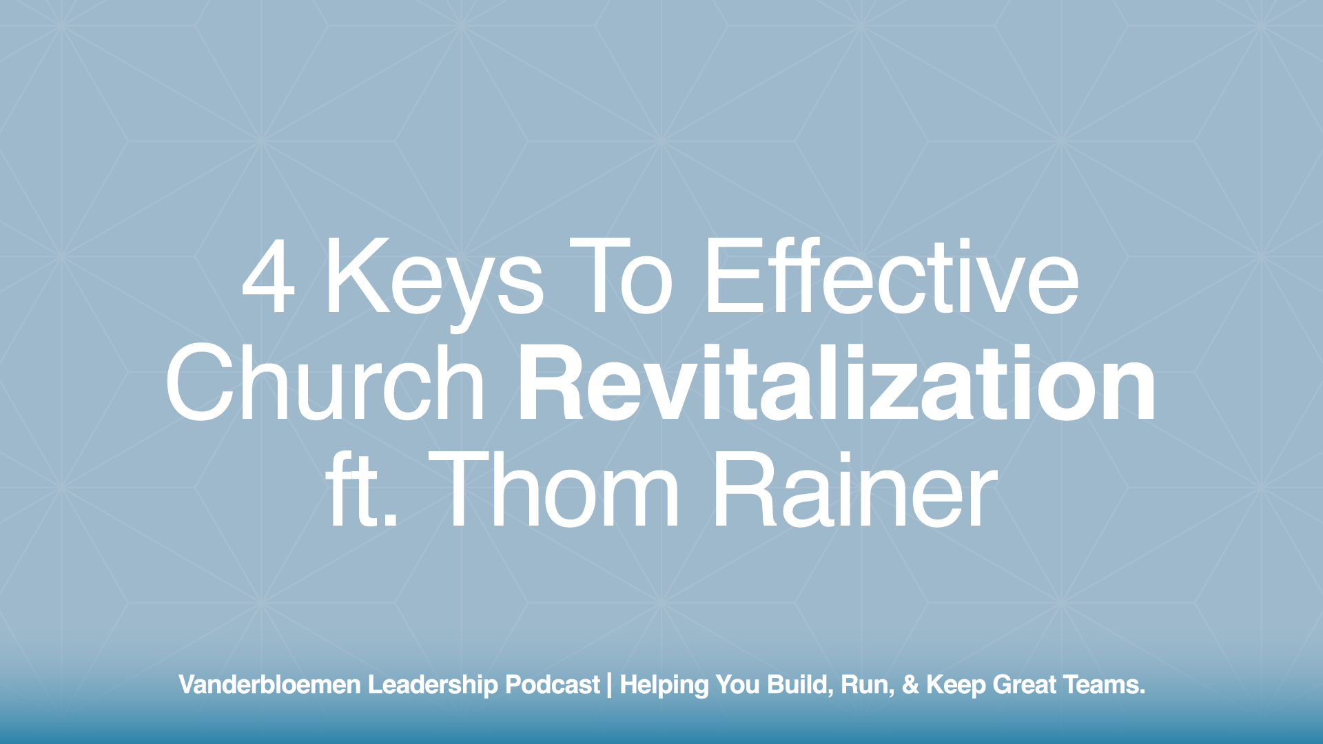 4 Keys to Effective Church Revitalization | ft. Thom Rainer