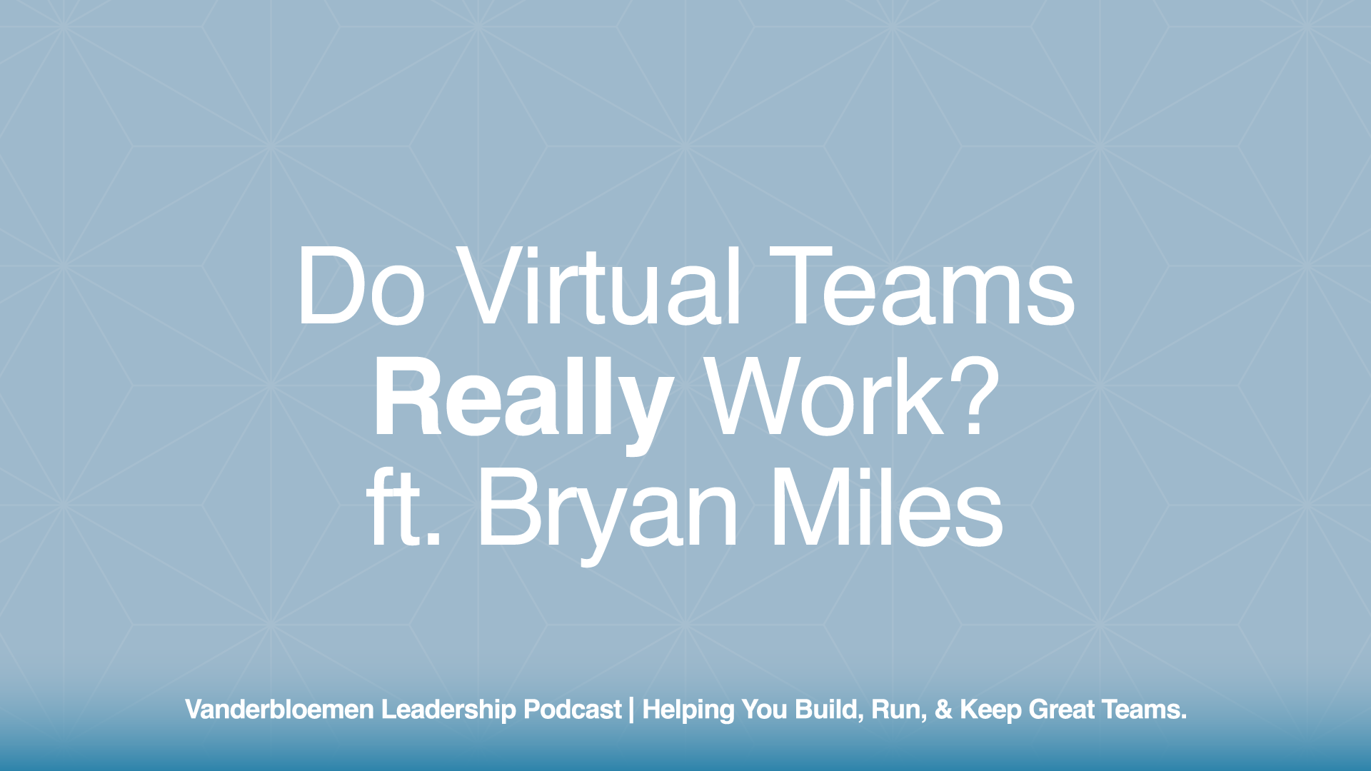 Do Virtual Teams Really Work? | ft. Bryan Miles