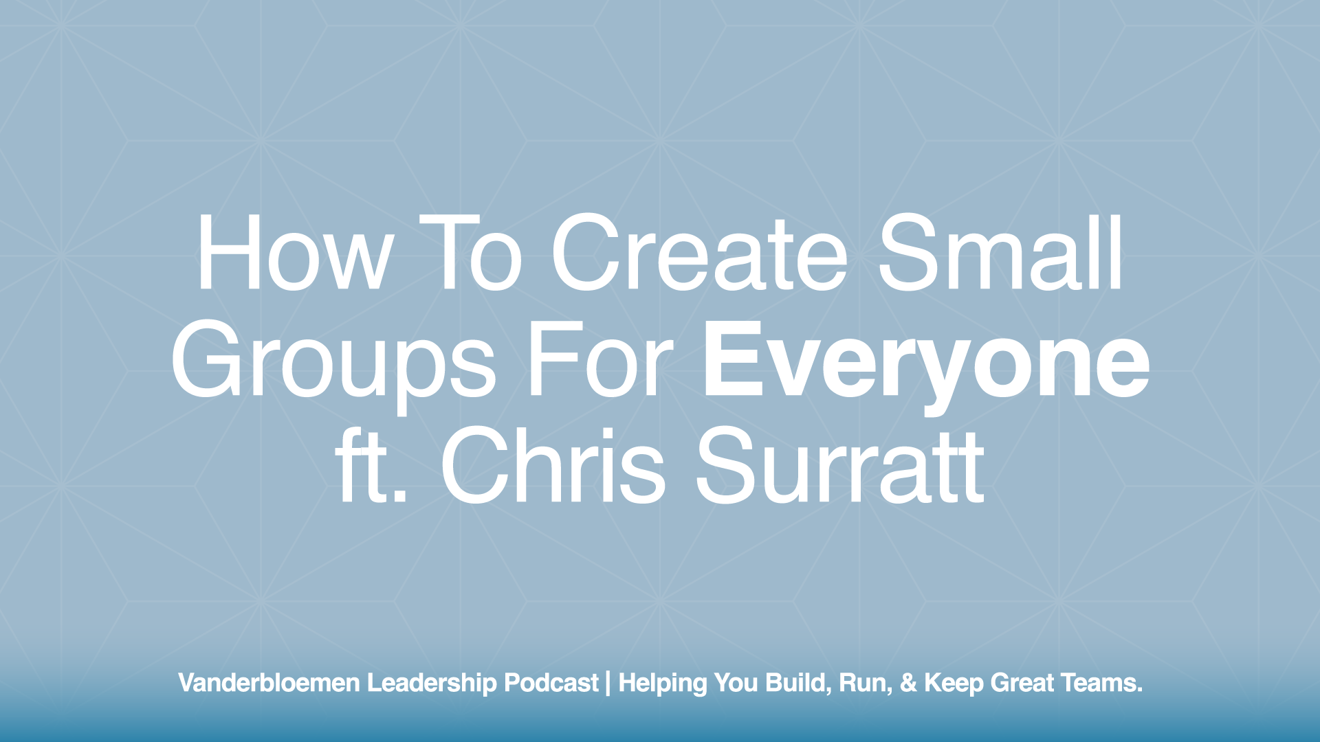 How to Create Small Groups for Everyone | ft. Chris Surratt