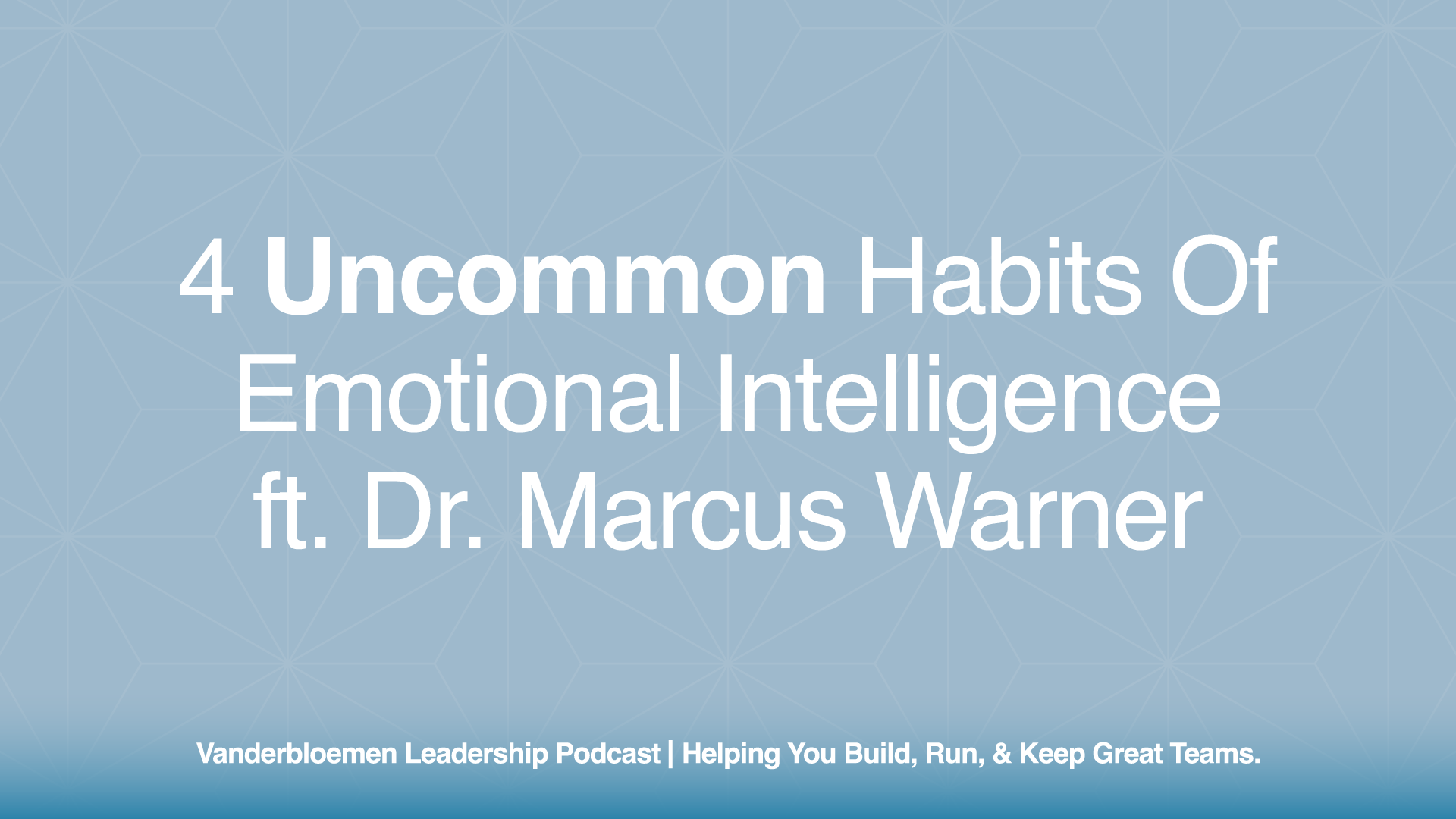 4 Uncommon Habits of Emotional Intelligence | ft. Dr. Marcus Warner