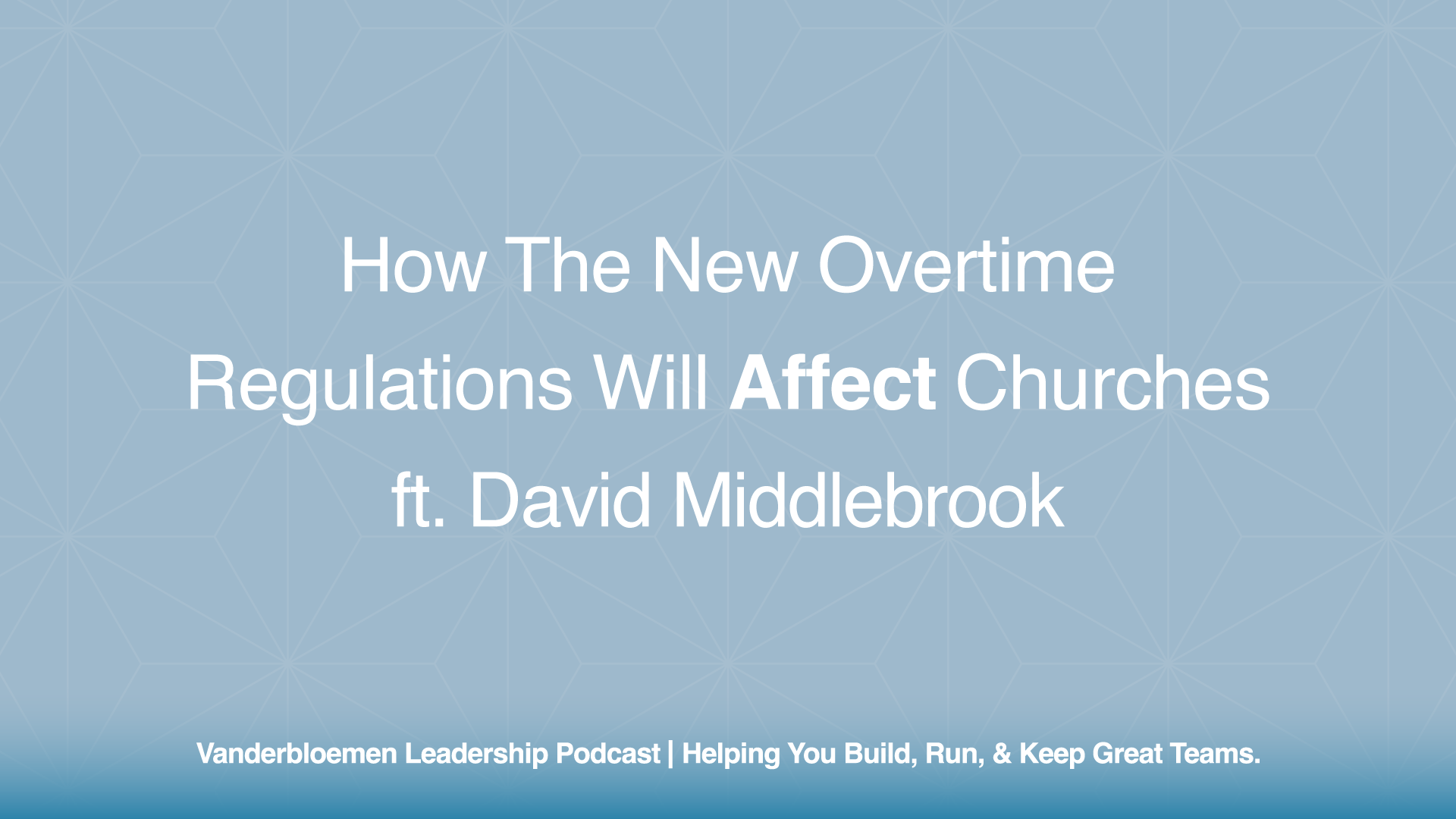 How the New Overtime Regulations Will Affect Churches | ft. David Middlebrook