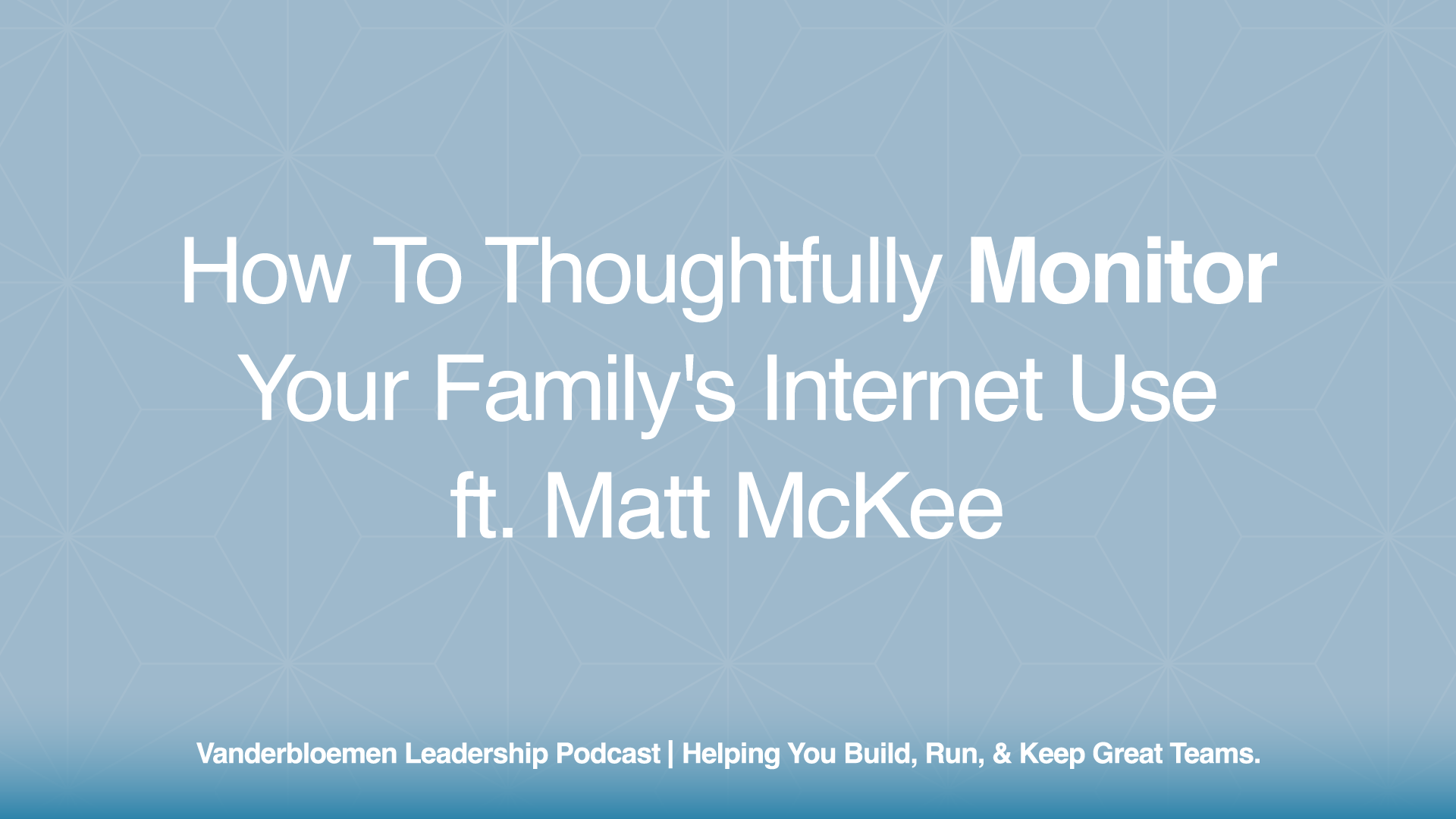 How to Thoughtfully Monitor Your Family’s Internet Use | ft. Matt McKee