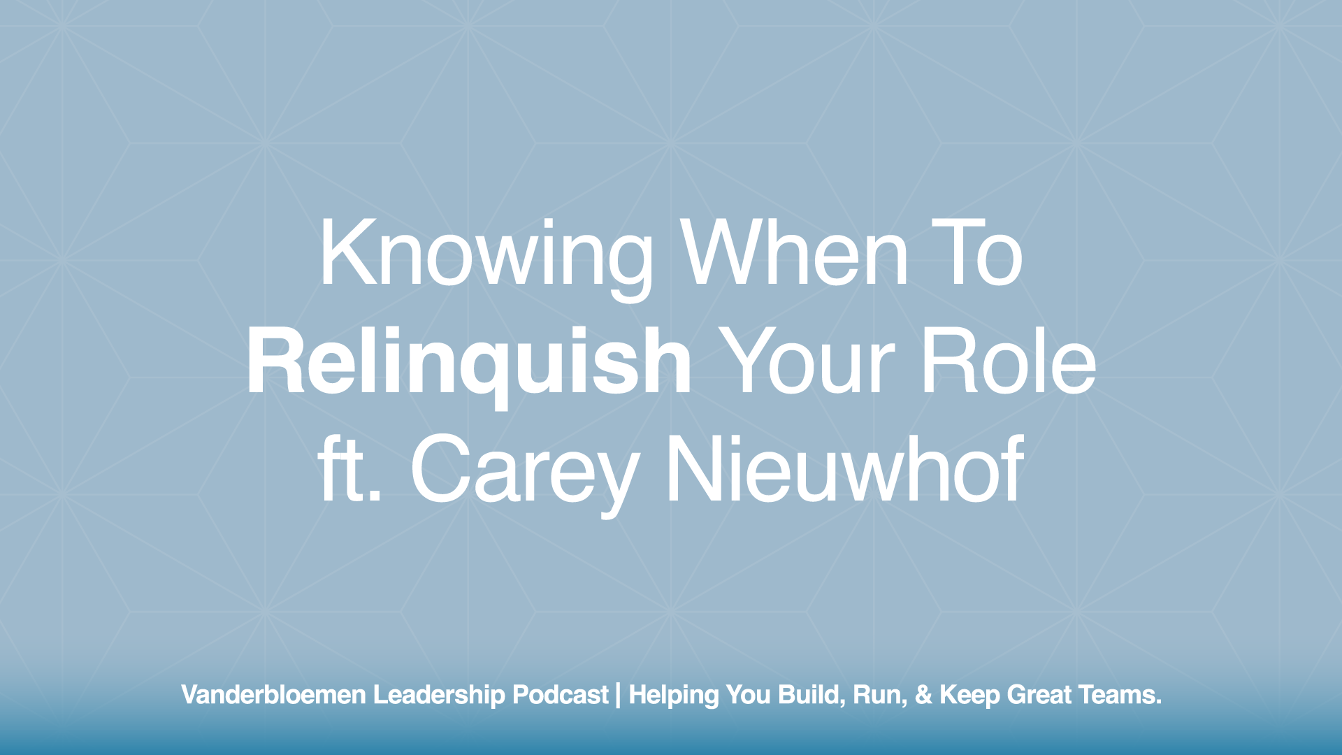 Knowing When to Relinquish Your Role | ft. Carey Nieuwhof