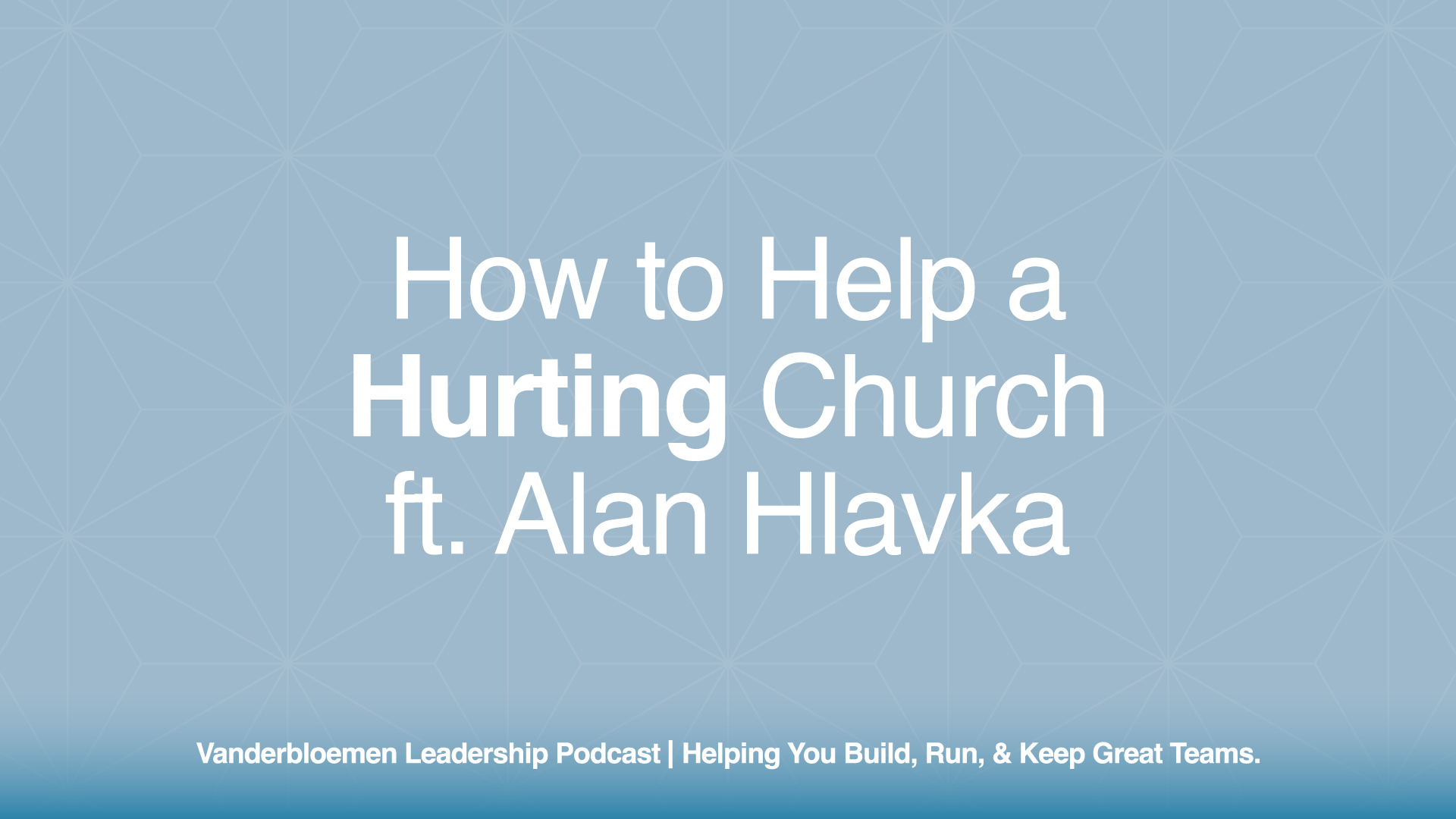 How to Help a Hurting Church | ft. Alan Hlavka