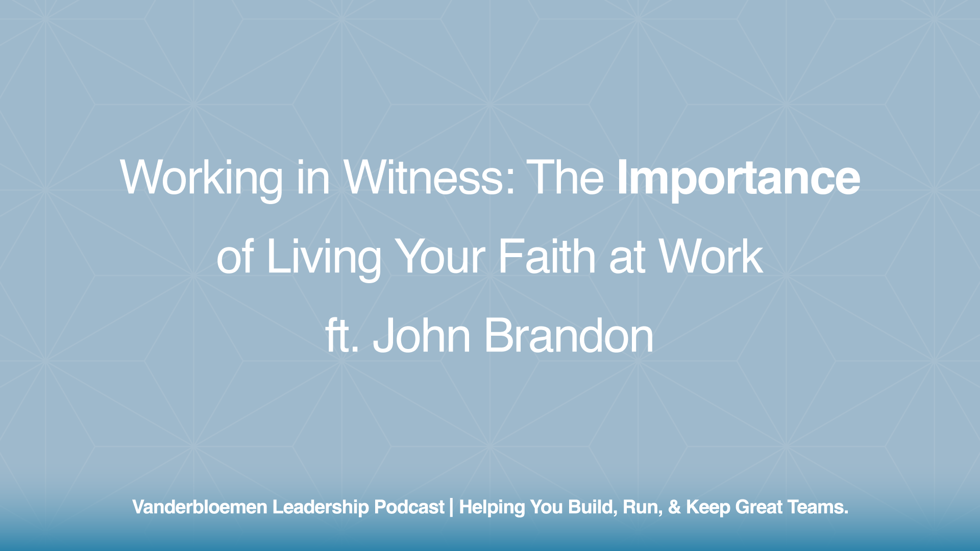 Working in Witness: The Importance of Living Your Faith at Work | ft. John Brandon