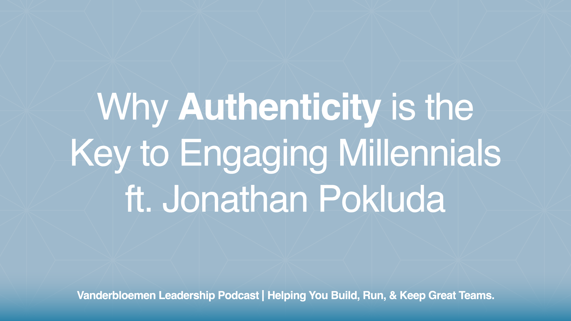 Why Authenticity is the Key to Engaging Millennials | ft. Jonathan Pokluda