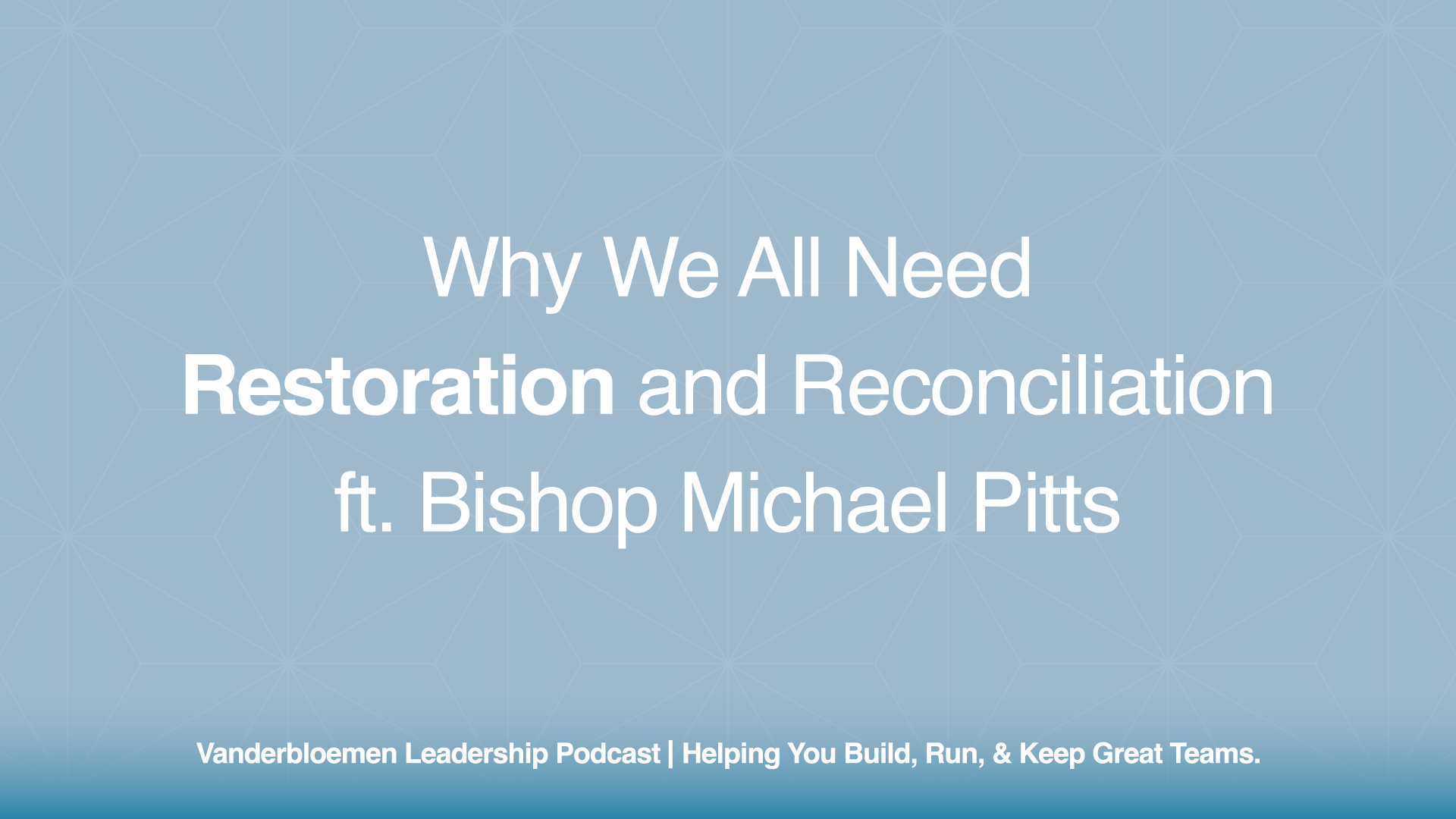 Why We All Need Restoration and Reconciliation | ft. Bishop Michael Pitts