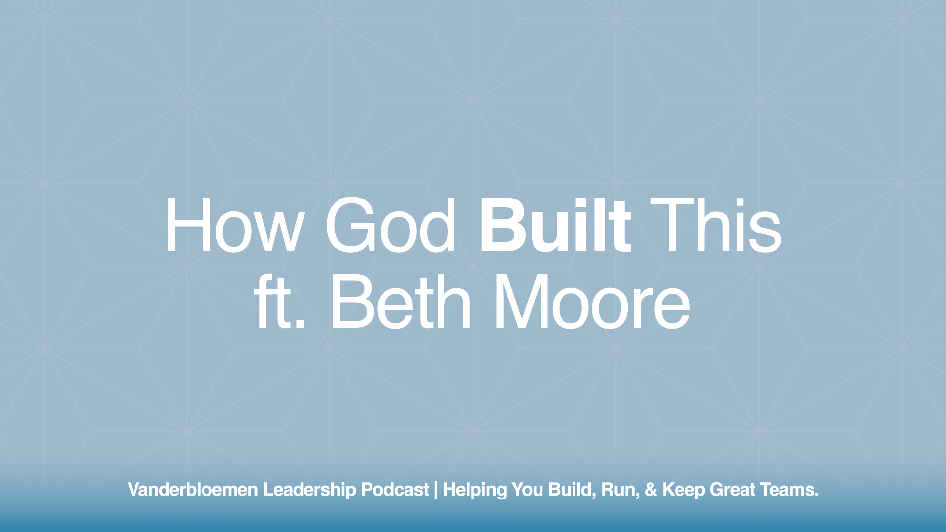 How God Built This | ft. Beth Moore