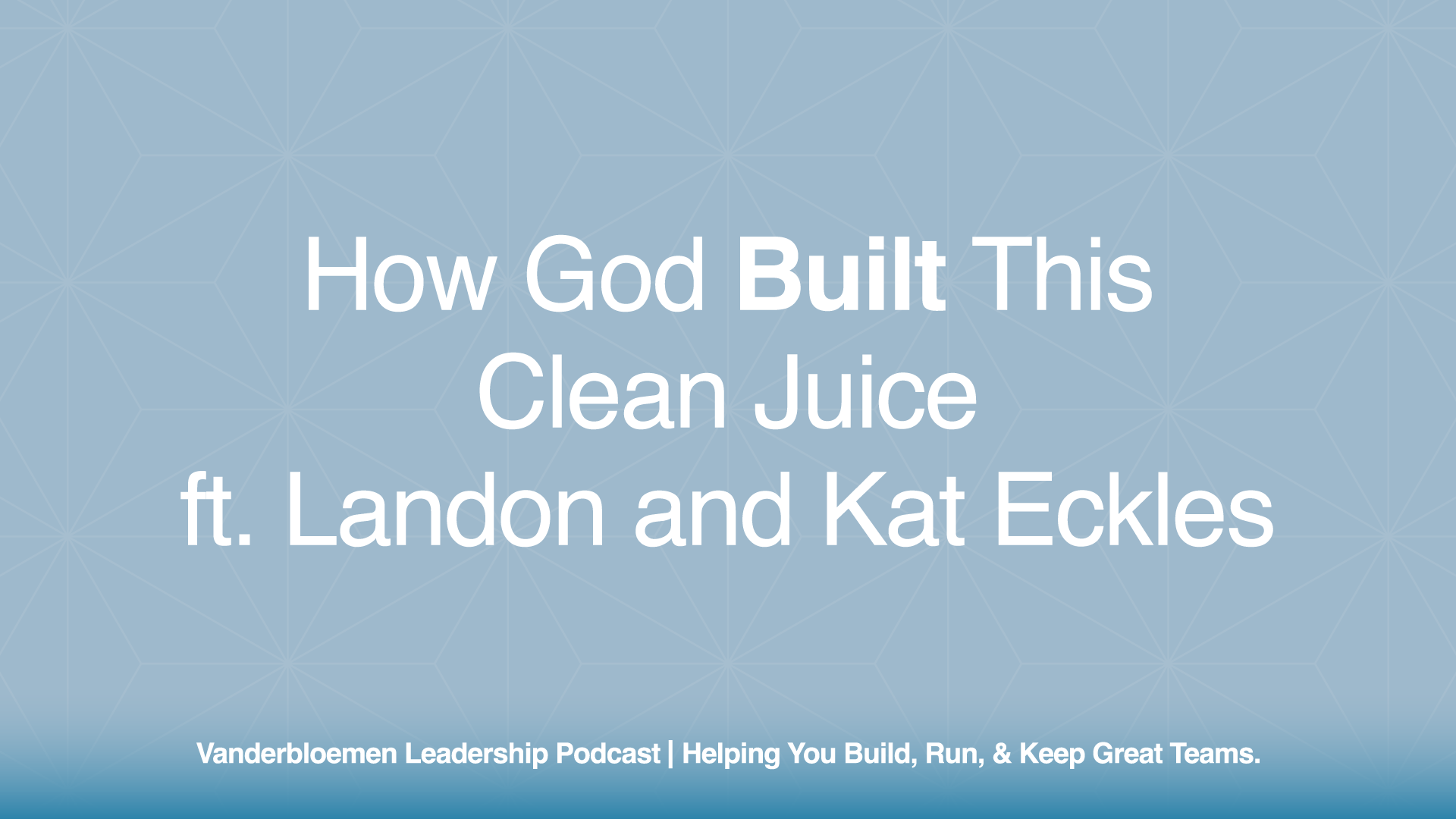 How God Built This: Clean Juice | ft. Landon and Kat Eckles