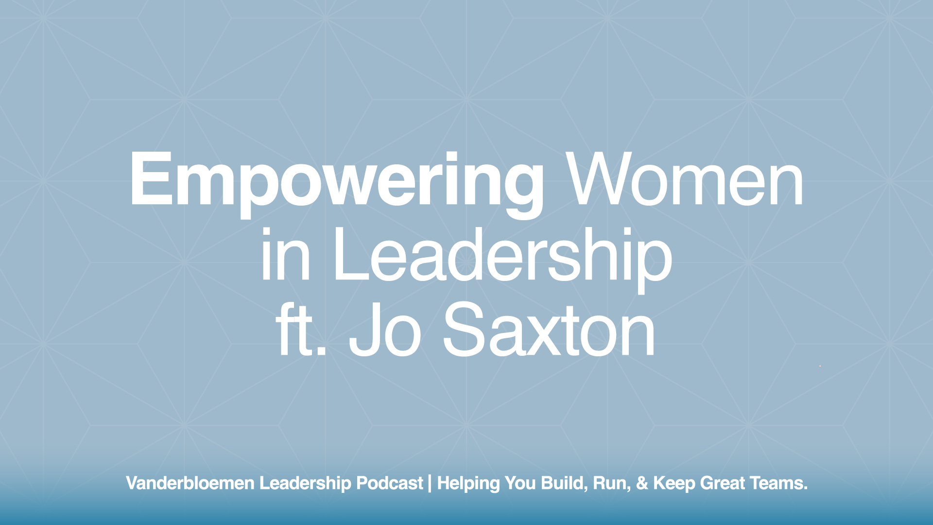 Empowering Women in Leadership | ft. Jo Saxton, Author, Speaker, and Leadership Coach