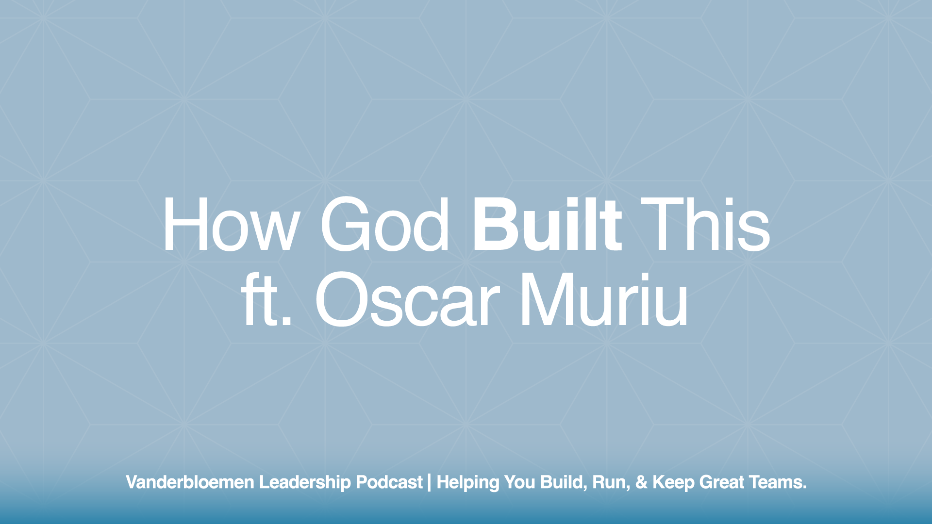 How God Built This | ft. Oscar Muriu, Senior Pastor of Nairobi Chapel