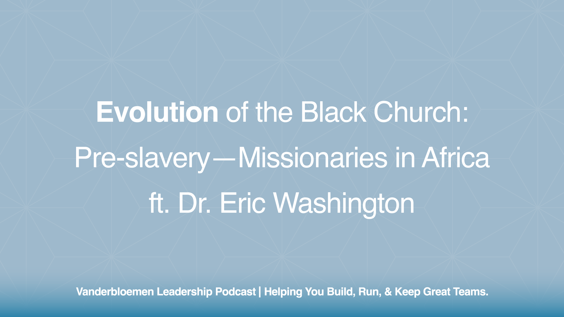 Evolution of the Black Church: Pre-slavery—Missionaries in Africa | ft. Dr. Eric Washington