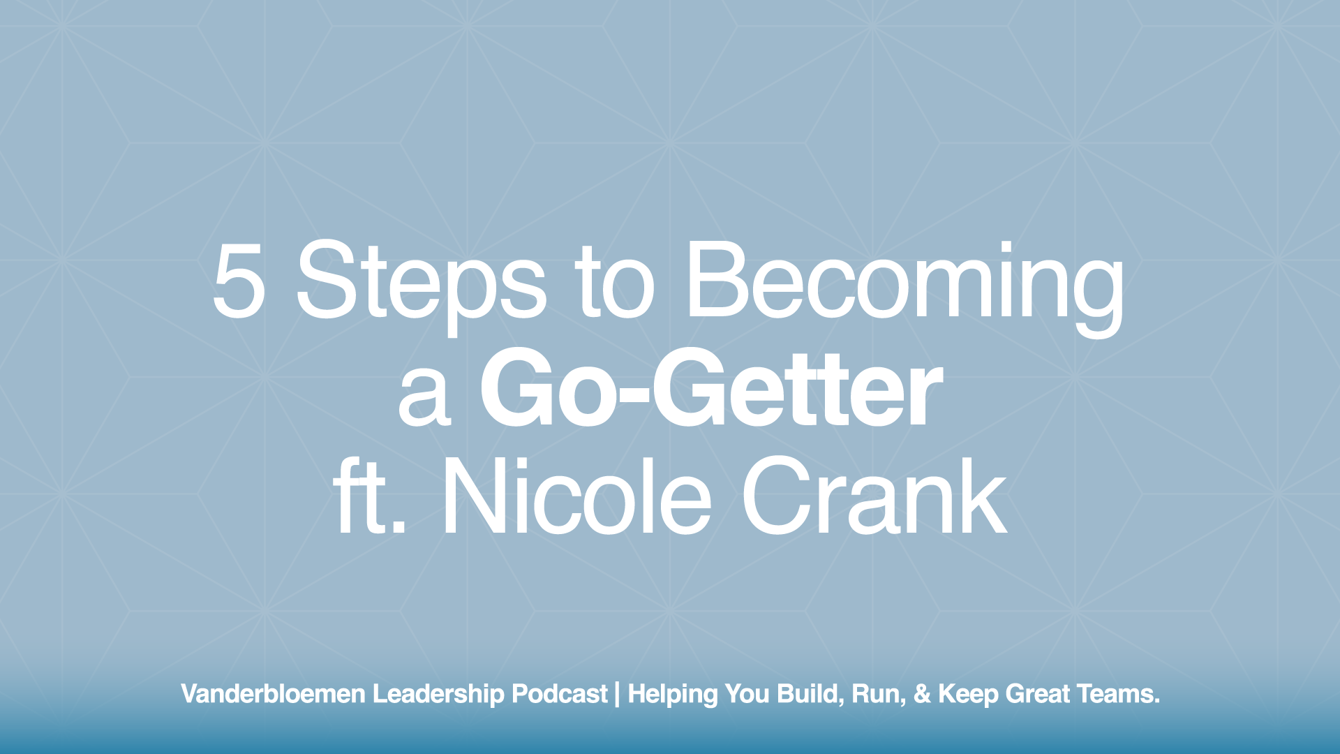 5 Steps to Becoming a Go-Getter | ft. Nicole Crank