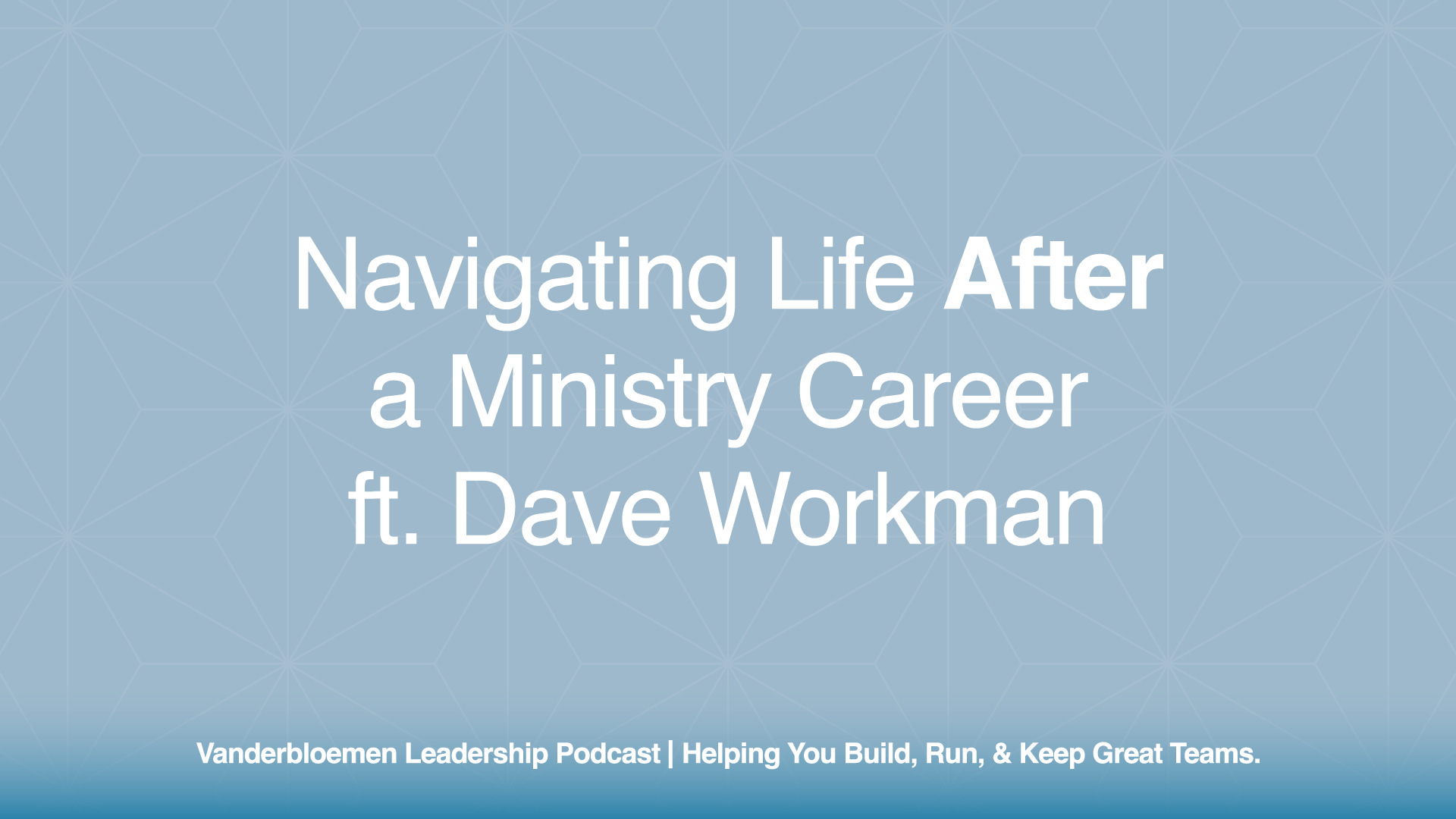 Navigating Life After a Ministry Career | ft. Dave Workman