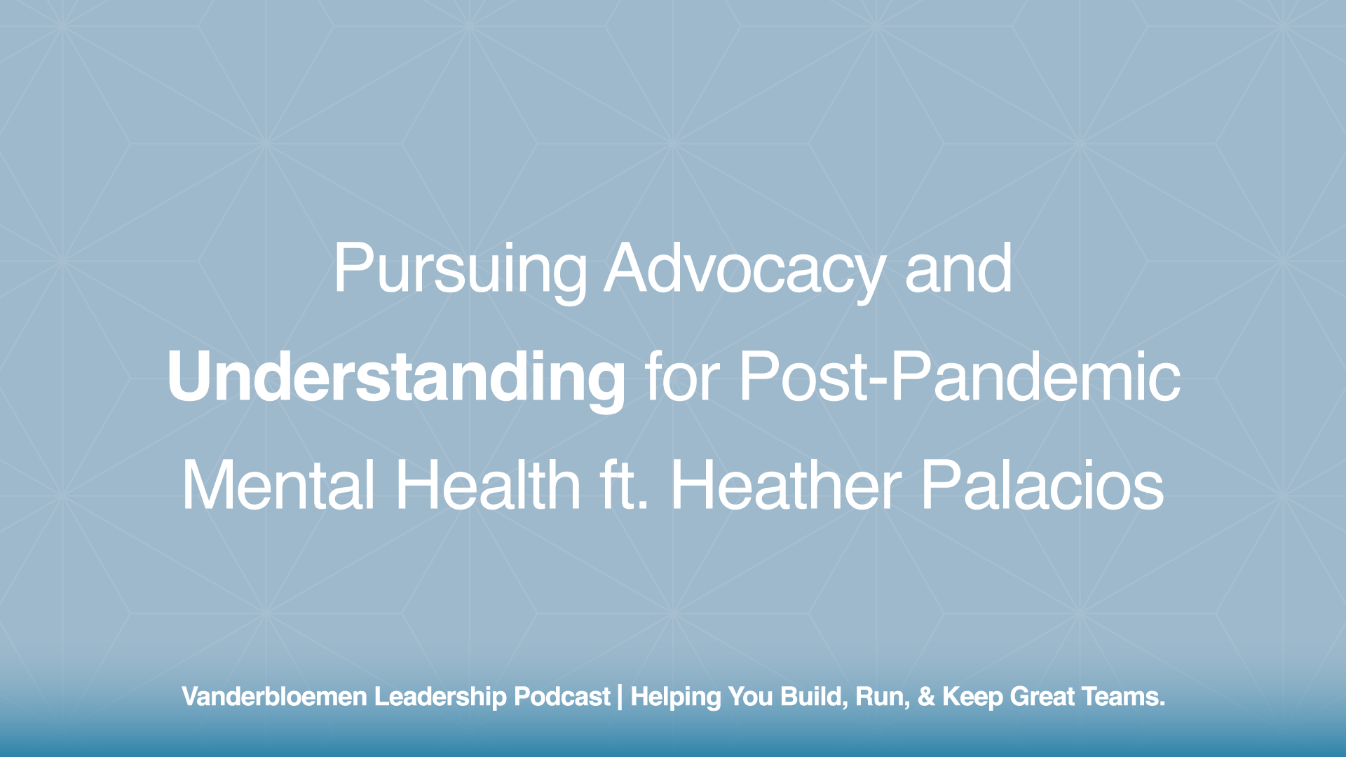 Pursuing Advocacy and Understanding for Post-Pandemic Mental Health | ft. Heather Palacios