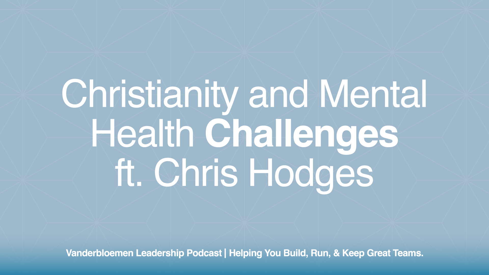 Christianity and Mental Health Challenges | ft. Chris Hodges