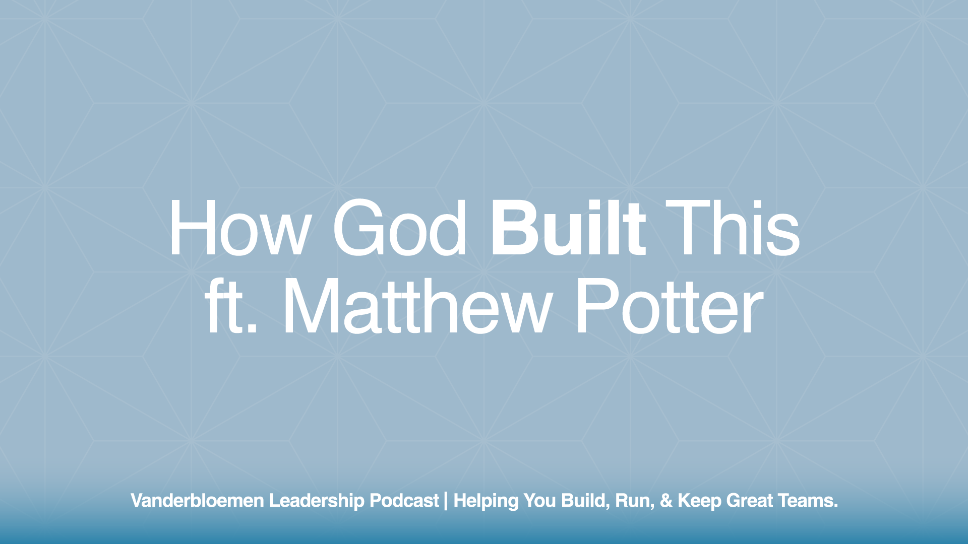 How God Built This | ft. Matthew Potter, Pray.com