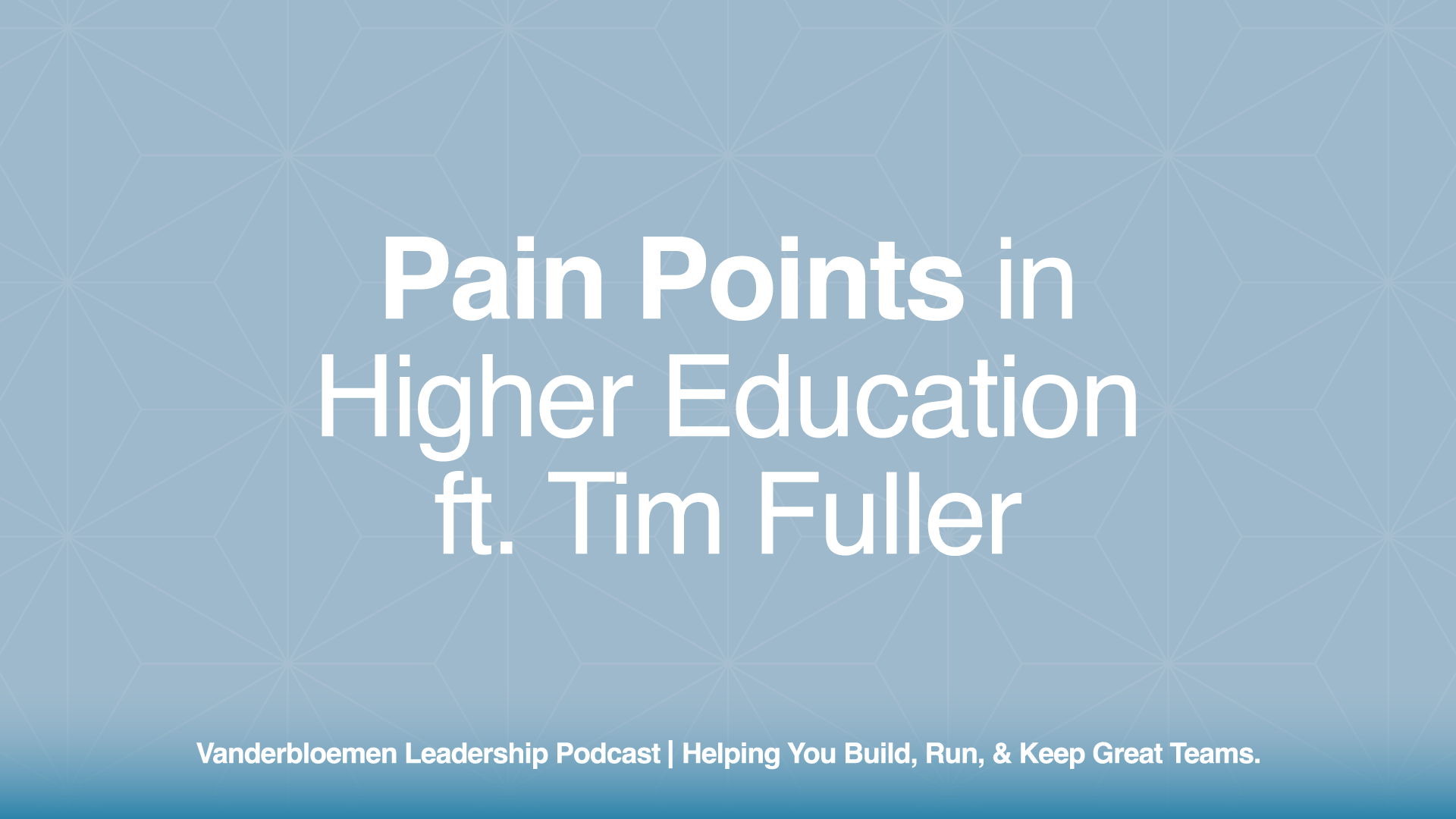 Pain Points in Higher Education | ft. Tim Fuller