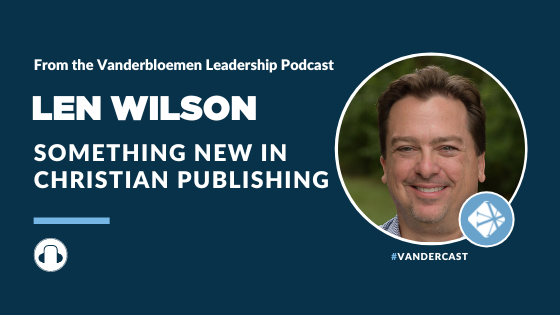 Something New In Christian Publishing | ft. Len Wilson