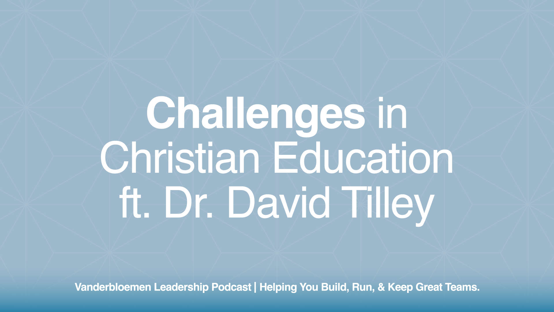 Challenges in Christian Education | ft. Dr. David Tilley