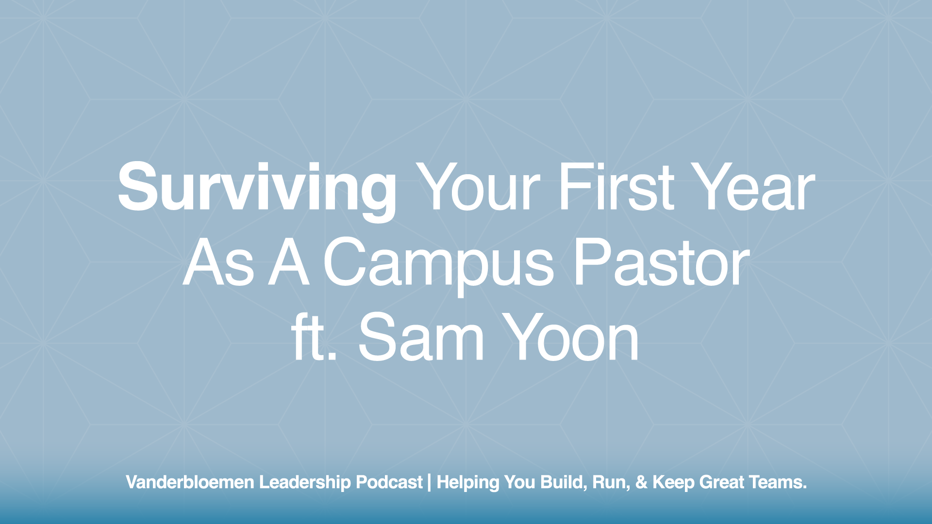 Surviving Your First Year as a Campus Pastor| ft. Sam Yoon