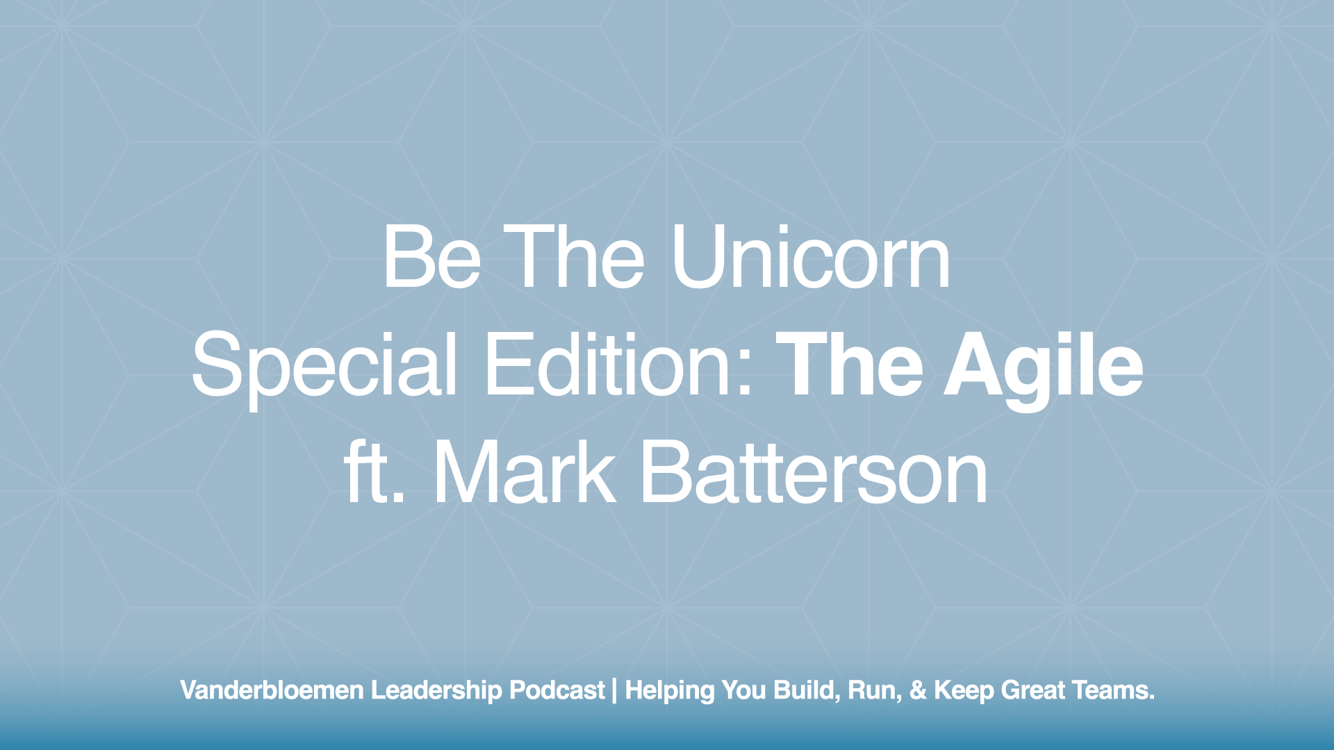 Be The Unicorn Special Edition: The Agile | ft. Mark Batterson