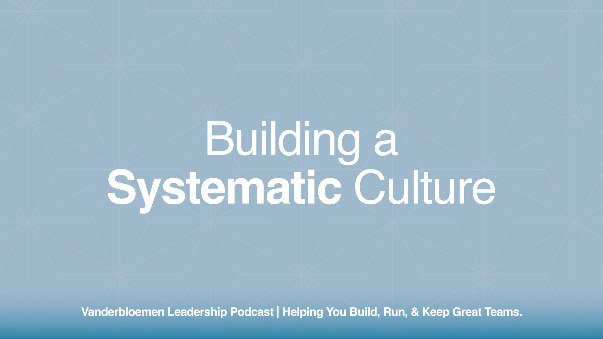 Building a Systematic Culture | ft. David Friedman