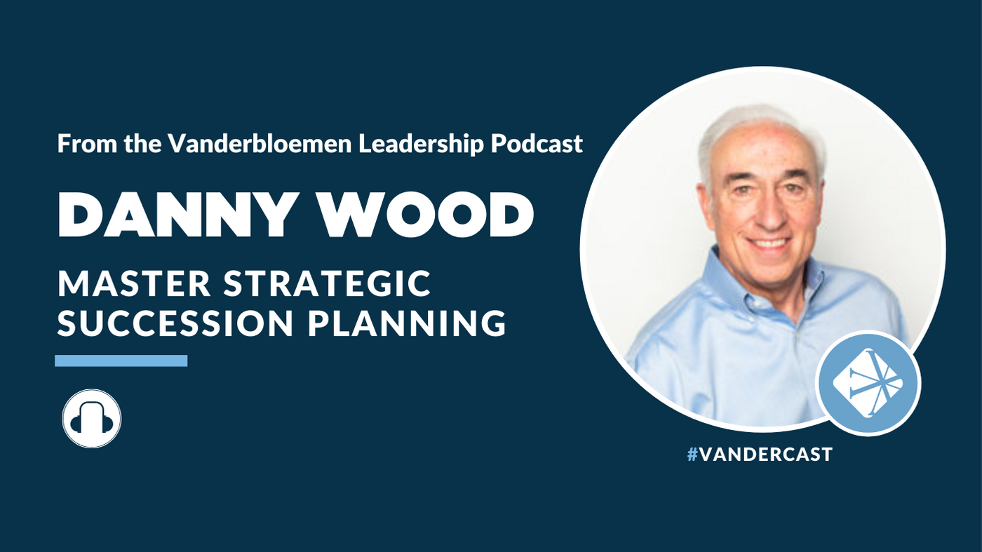 Master Strategic Succession Planning | ft.  Danny Wood