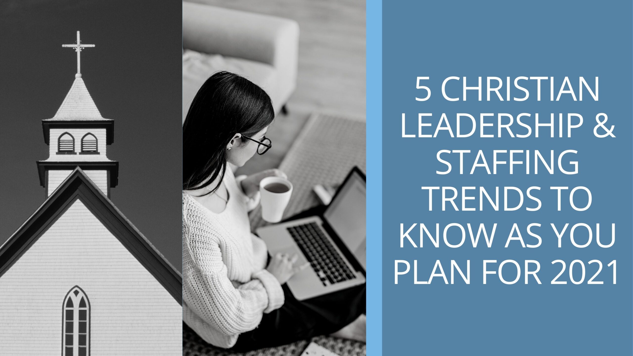 5 Christian Leadership & Staffing Trends To Know As You Plan For 2021