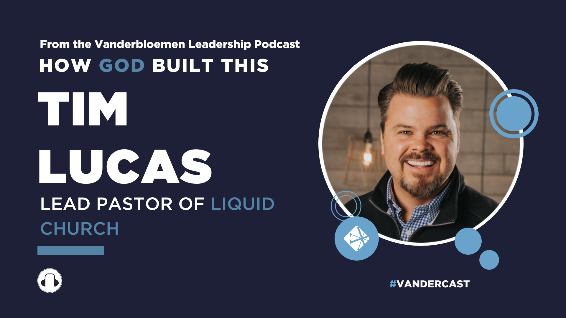 How God Built This with Tim Lucas, Lead Pastor of Liquid Church