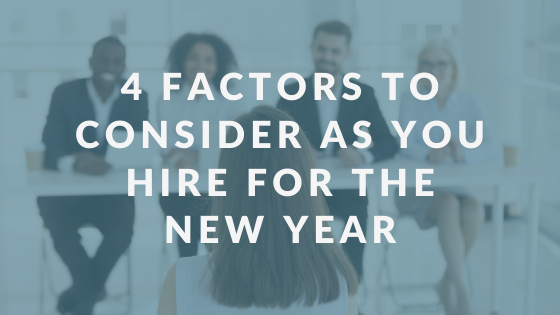 4 Factors to Consider as You Hire for the New Year