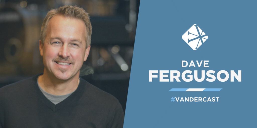 How To Effectively Multiply Healthy Churches with Dave Ferguson