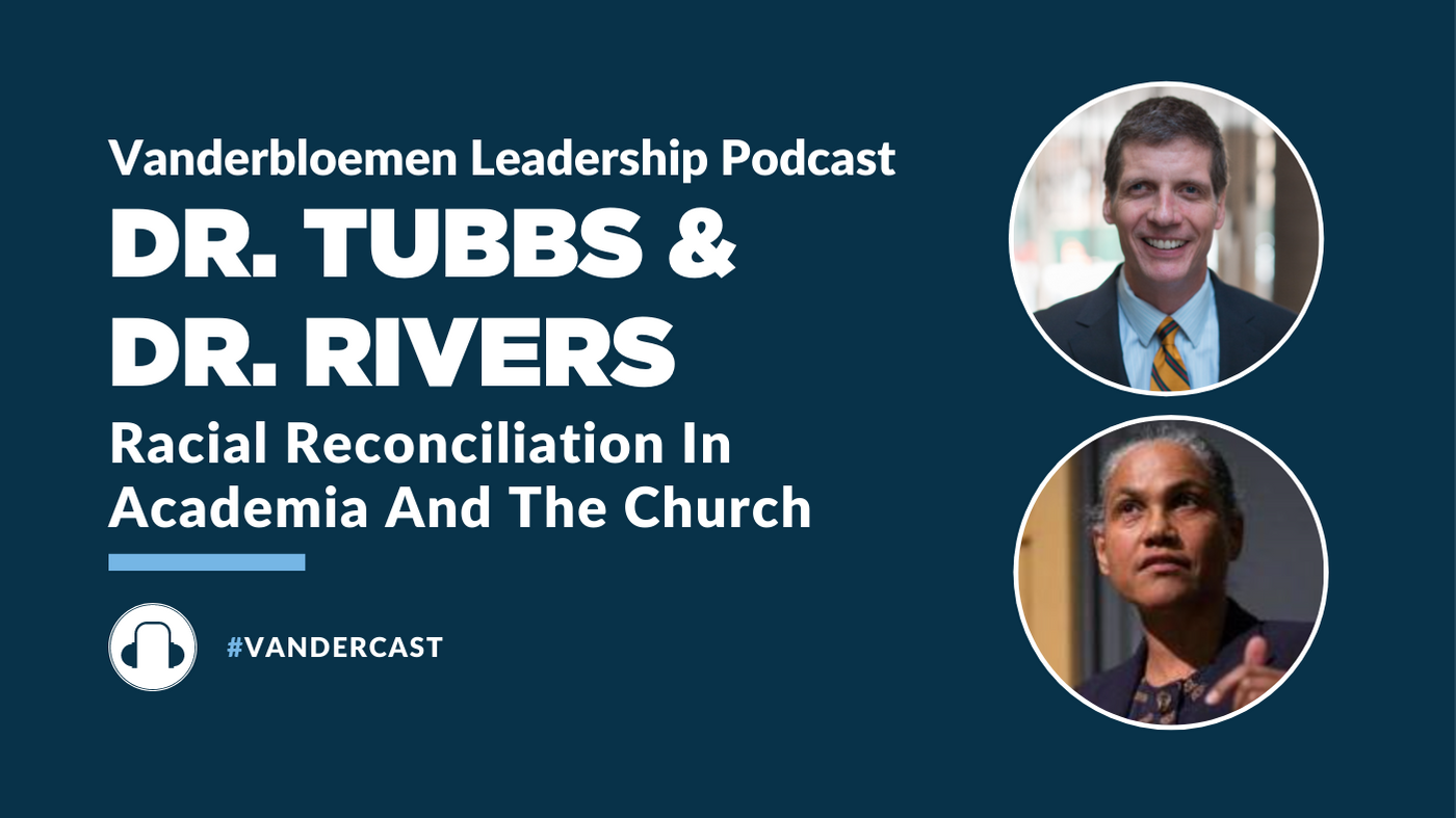 Racial Reconciliation In Academia And The Church With Dr. Tubbs & Dr. Rivers