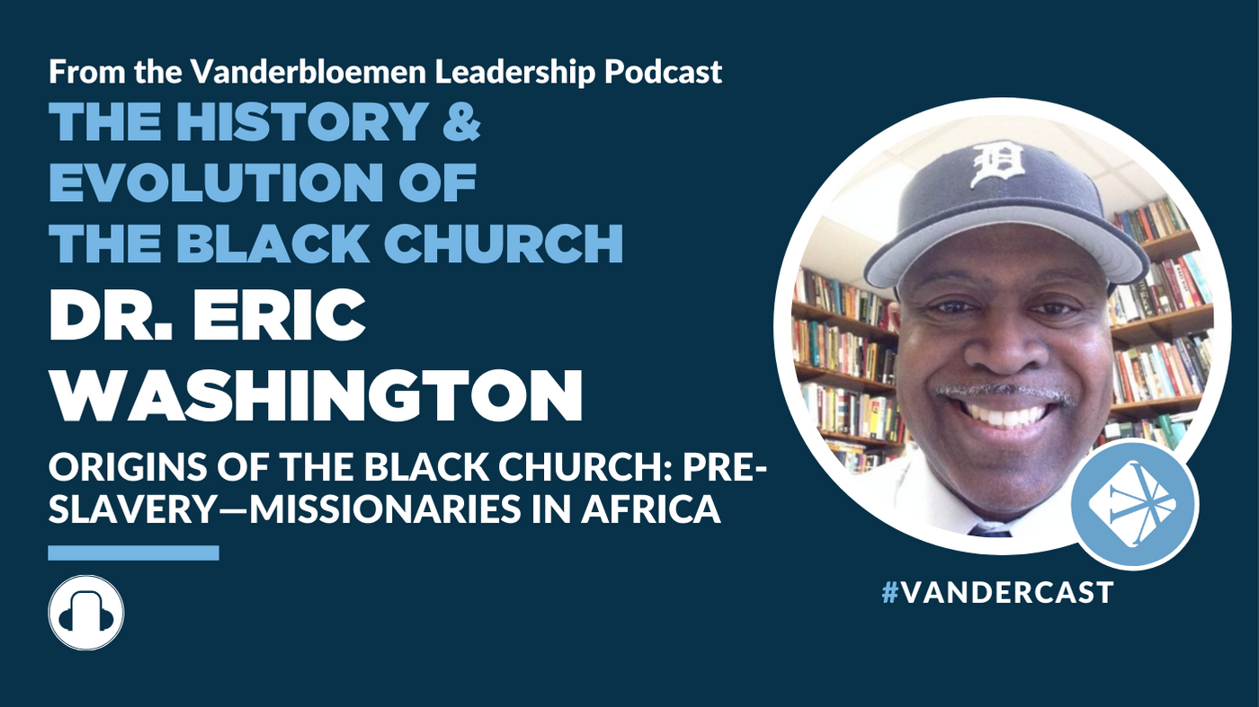 Evolution Of The Black Church: Pre-slavery—Missionaries In Africa | ft. Dr. Eric Washington