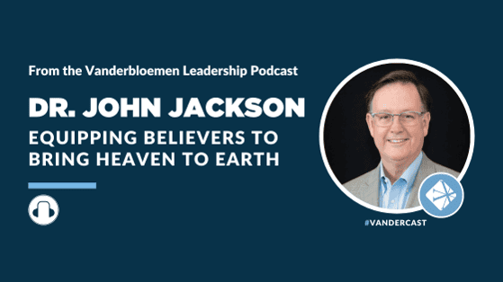 Equipping Believers to Bring Heaven to Earth | ft. Dr. John Jackson