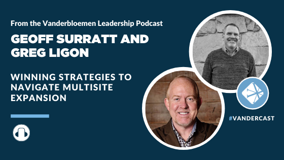 Winning Strategies to Navigate Multisite Expansion | ft. Geoff Surratt and Greg Ligon