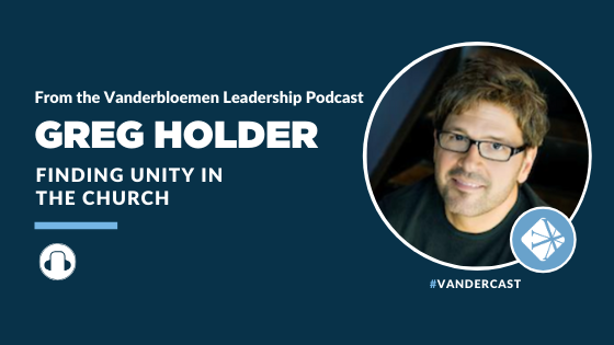 Finding Unity in the Church with Greg Holder, Author, Speaker, and Lead Pastor of The Crossing Church