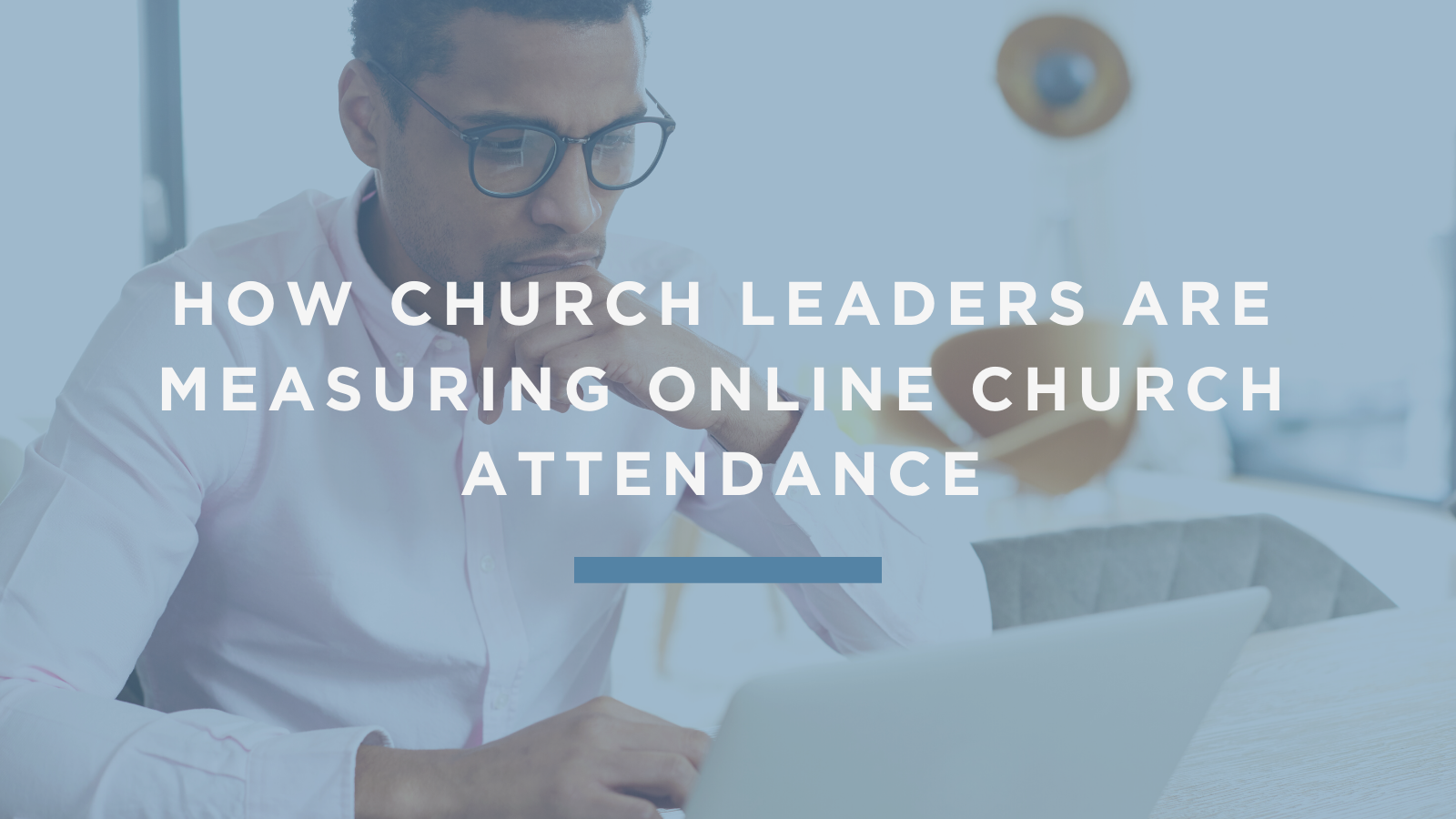 How Church Leaders Are Measuring Online Church Attendance