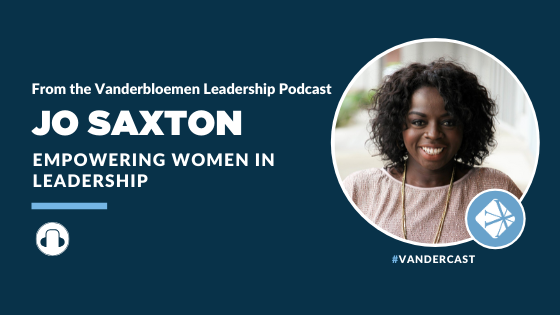 Empowering Women in Leadership with Jo Saxton, Author, Speaker, and Leadership Coach