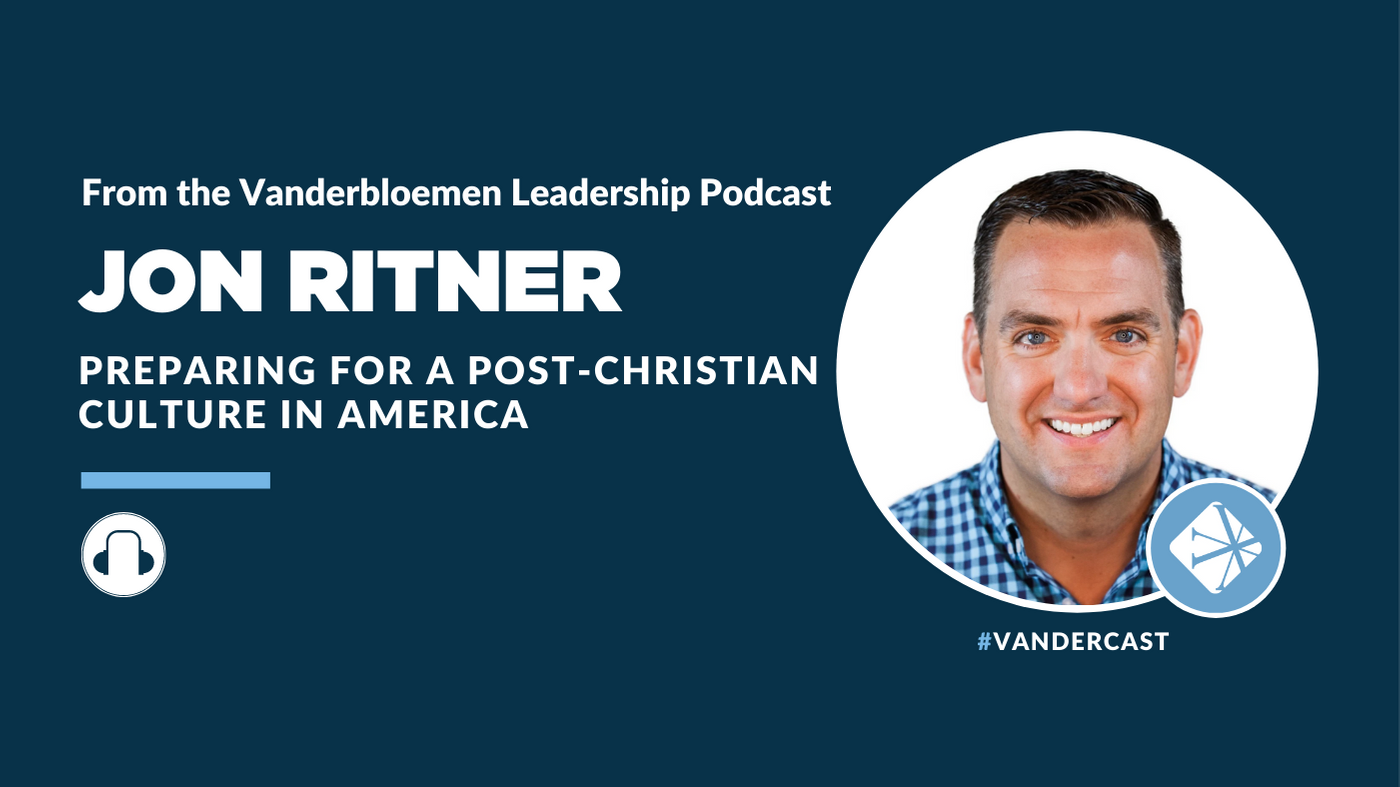 Preparing for a Post-Christian Culture in America With Jon Ritner