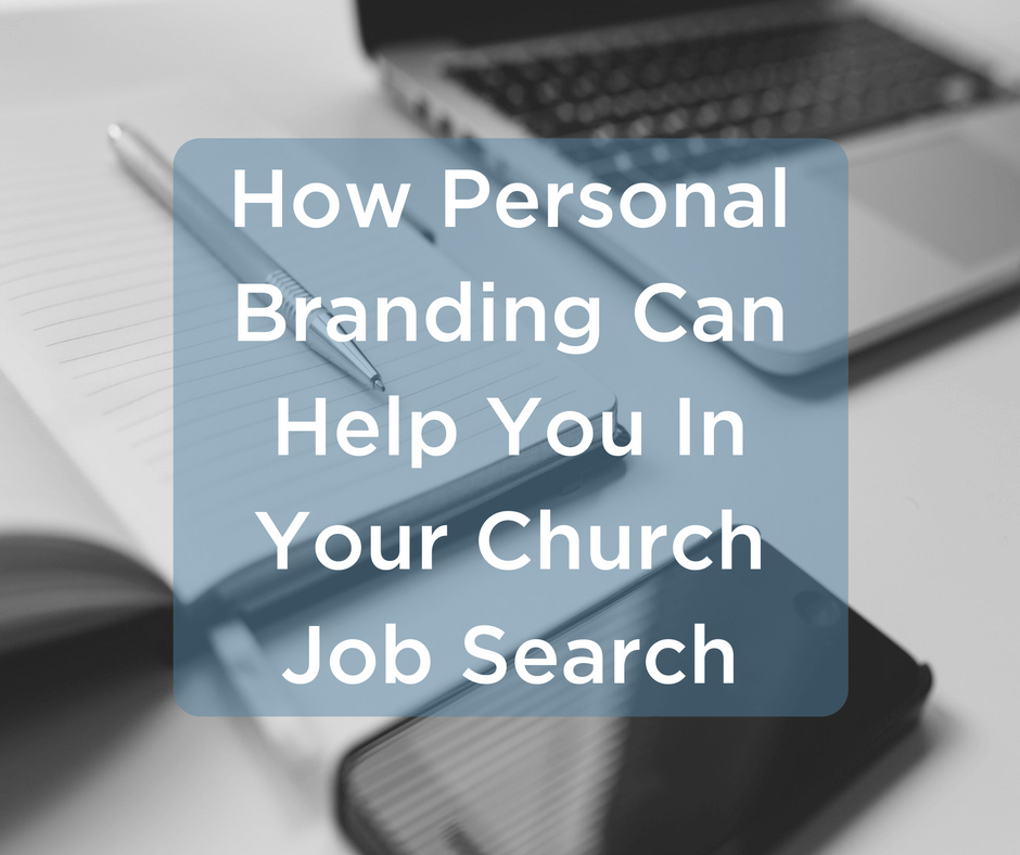 How Personal Branding Can Help You In Your Church Job Search