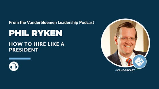 How to Hire Like a President (Feat. Dr. Philip Ryken)