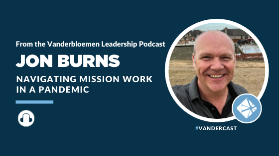 Navigating Mission Work in a Pandemic with Jon Burns, International President of GEM