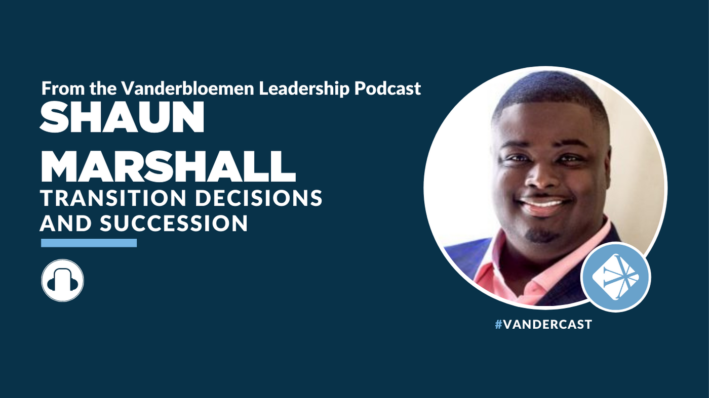 Transition Decisions and Succession | ft. Shaun Marshall