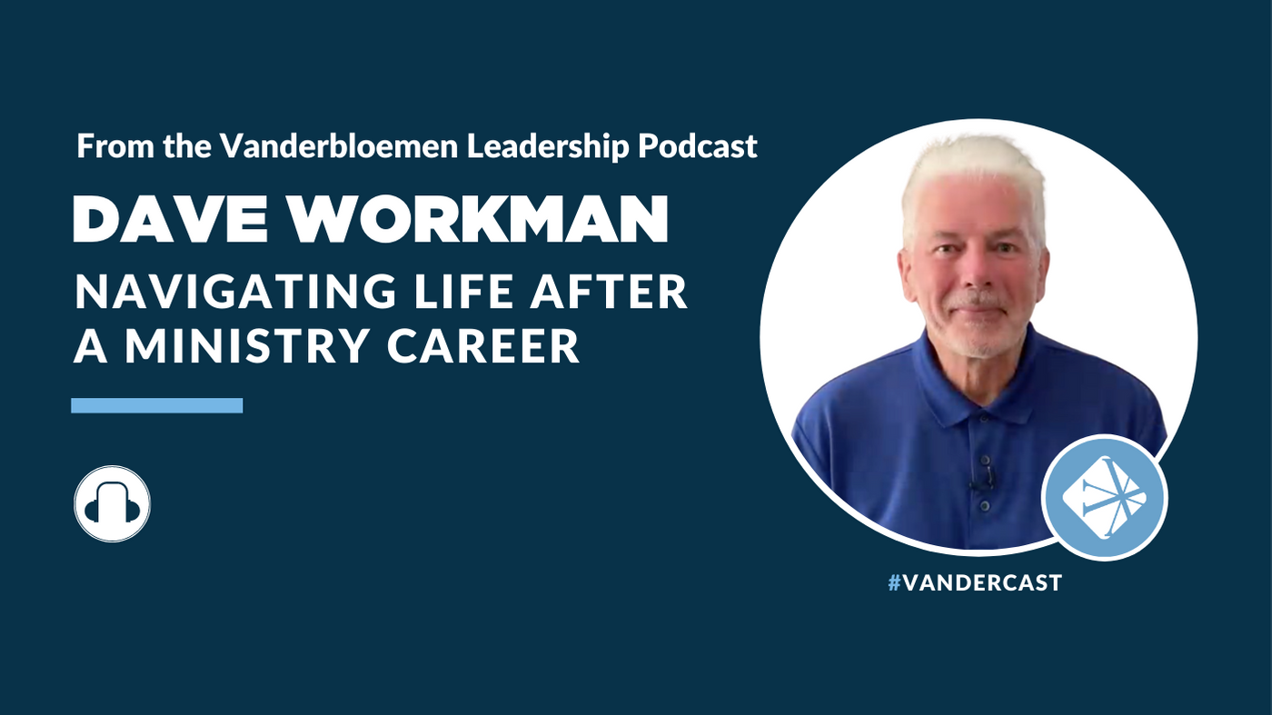 Navigating Life After a Ministry Career | ft. Dave Workman